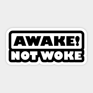 Awake! Not Woke Sticker